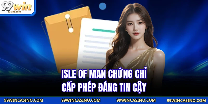 Isle of Man chứng chỉ cấp phép đáng tin cậy